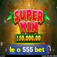 le o 555 bet